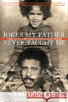 Jokes My Father Never Taught Me: Life, Love, and Loss with Richard Pryor Rain Pryor 9780061350979 Harper Paperbacks - książka