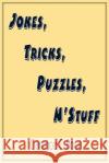 Jokes, Tricks, Puzzles, N'Stuff Bour, Clarence E. 9781420811001 AUTHORHOUSE