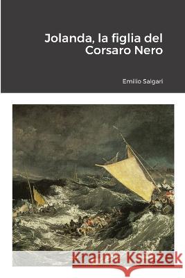 Jolanda, la figlia del Corsaro Nero Emilio Salgari Alberto Dell 9781447853480 Lulu.com - książka