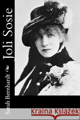 Joli Sosie Sarah Bernhardt 9781523911530 Createspace Independent Publishing Platform - książka