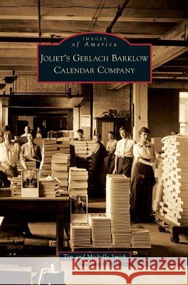 Joliet's Gerlach Barklow Calendar Company Tim Smith Michelle Smith 9781531651183 Arcadia Library Editions - książka