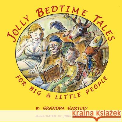 Jolly Bedtime Tales for Big & Little People Grandpa Hartley John Bobbish 9781434315533 Authorhouse - książka