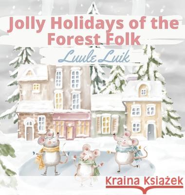 Jolly Holidays of the Forest Folk Luule Luik 9789916660409 Book Fairy Publishing - książka