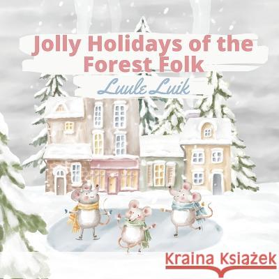 Jolly Holidays of the Forest Folk Luule Luik 9789916660416 Book Fairy Publishing - książka