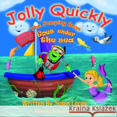 Jolly Quickly The Jumping Bean Goes Under The Sea Susan Lacey, Adrian Lacey, Nicolas Milano 9781786230850 Grosvenor House Publishing Ltd - książka