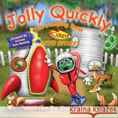 Jolly Quickly the Jumping Bean Rockets into Space Susan Lacey, Adrian Lacey, Nicolas Milano 9781786230058 Grosvenor House Publishing Ltd - książka