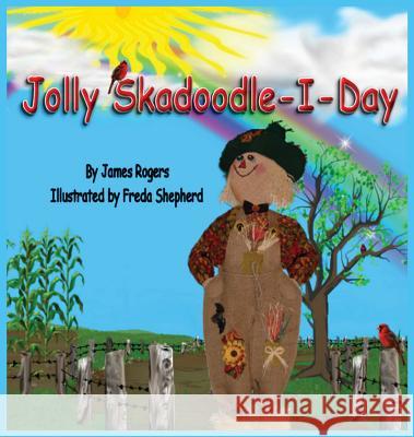 Jolly Skadoodle-I-Day James a. Rogers Freda Colvin Shepherd 9780692638064 James Rogers - książka