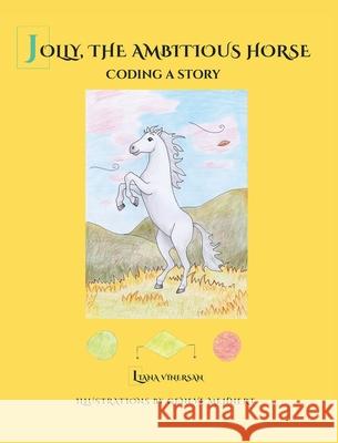 Jolly, the Ambitious Horse: Coding a story Liana Vinersan Mehnert Geneve 9783952521618 Liana Vinersan - książka