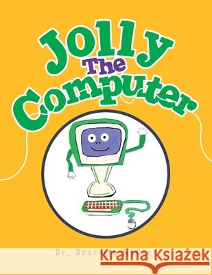 Jolly the Computer Brucetta McClue-Tate 9781456881511 Xlibris Corporation - książka
