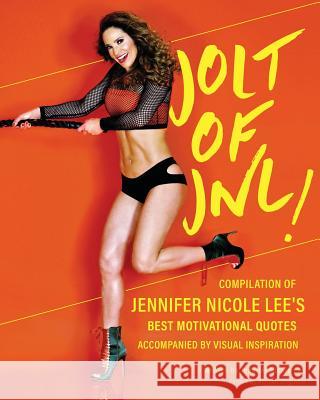 Jolt of JNL!: Compilation of Jennifer Nicole Lee's Best Motivational Quotes Lee, Jennifer Nicole 9781985127937 Createspace Independent Publishing Platform - książka