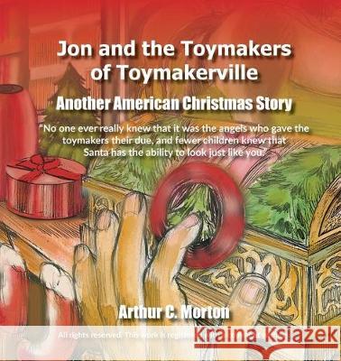 Jon and the Toymakers of Toymakerville Arthur C. Morton Lisa M. Green 9780999512425 September Writer - książka