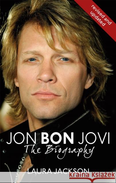 Jon Bon Jovi: The Biography Laura Jackson 9780749950231 Little, Brown Book Group - książka