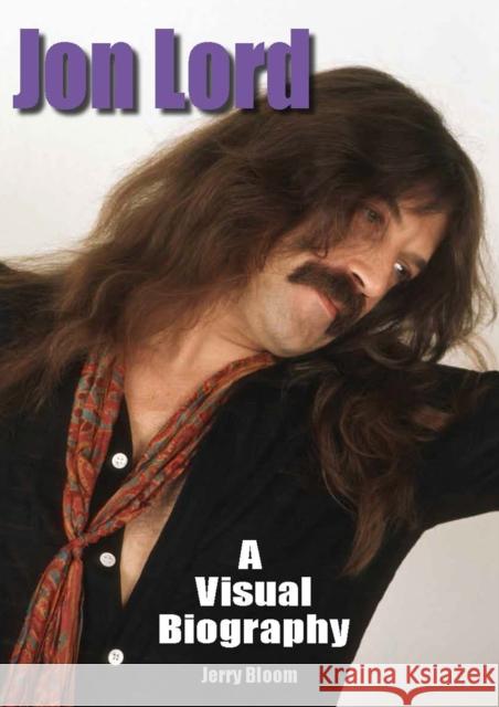 Jon Lord: A Visual Biography Jerry Bloom 9781915246127 Wymer Publishing - książka