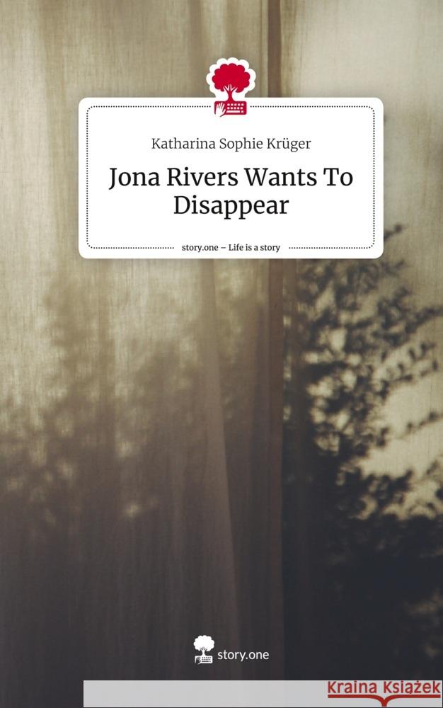 Jona Rivers Wants To Disappear. Life is a Story - story.one Krüger, Katharina Sophie 9783710890987 story.one publishing - książka