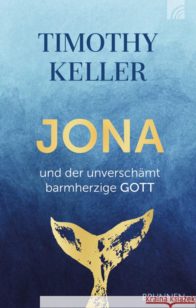 Jona und der unverschämt barmherzige Gott Keller, Timothy 9783765507601 Brunnen-Verlag, Gießen - książka