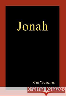 Jonah Matt Youngman 9781453538180 Xlibris Corporation - książka