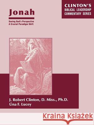 Jonah--Seeing God's Perspective, A Crucial Paradigm shift Clinton, J. Robert 9780974181899 Barnabas Publishers - książka