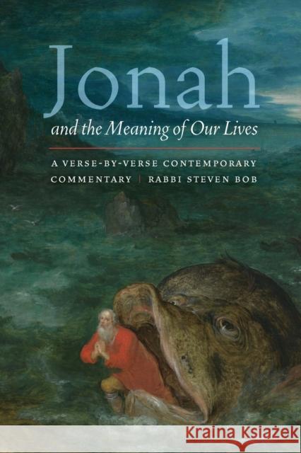 Jonah and the Meaning of Our Lives: A Verse-By-Verse Contemporary Commentary Steven Bob 9780827612204 Jewish Publication Society - książka