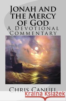 Jonah and the Mercy of God: A Devotional Commentary Chris Canuel 9781974497881 Createspace Independent Publishing Platform - książka