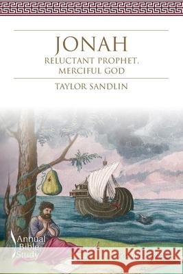 Jonah Annual Bible Study (Teaching Guide): Reluctant Prophet, Merciful God Taylor Sandlin 9781573129107 Smyth & Helwys Publishing, Incorporated - książka