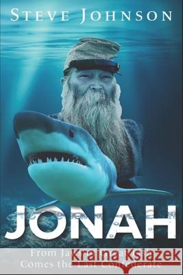 Jonah: From Jaws of Great Fish Comes the Last Confederate Steve Johnson 9781973543305 Independently Published - książka