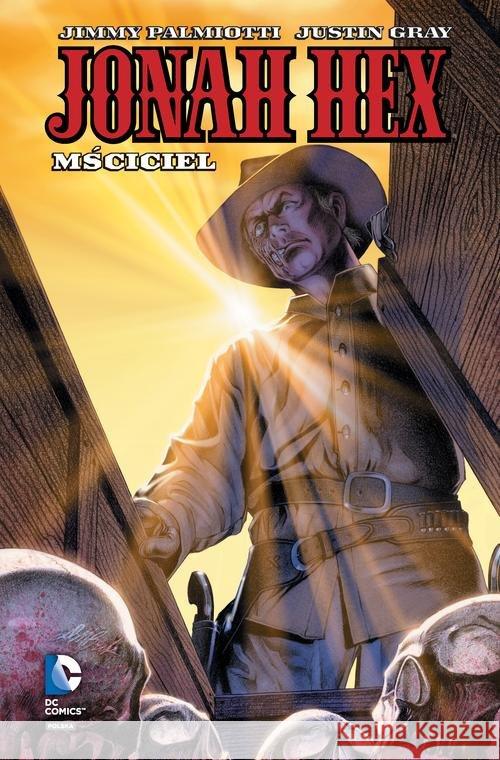 Jonah Hex  T.2 Mściciel Gray Justin Palmiotti Jimmy 9788328118010 Egmont - książka