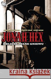 Jonah Hex. T.1 Oblicze pełne gniewu Justin Gray Jimmy Palmiotti 9788328116870 Egmont - książka