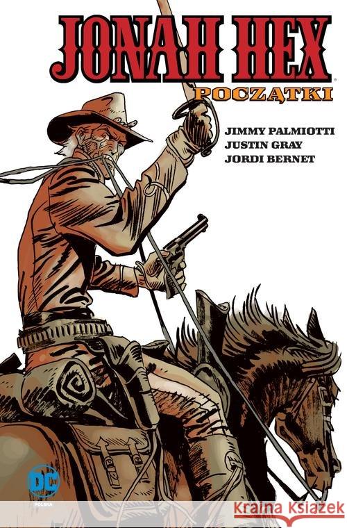 Jonah Hex. T.3  Początki Palmiotti Jimmy Gray Justin 9788328118027 Egmont - książka