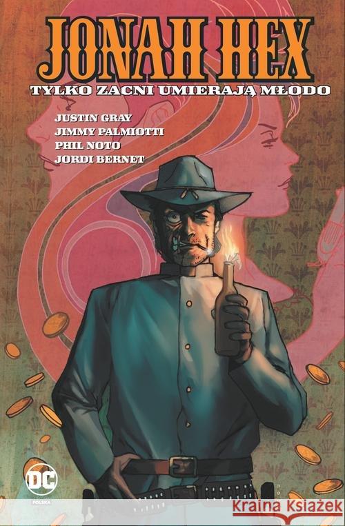 Jonah Hex. T.4 Tylko zacni umierają młodo Palmiott Jimmy Gray Justin 9788328119376 Egmont - książka