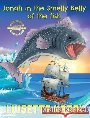 Jonah in the Smelly Belly of the Fish Luisette Kraal 9781737005605 Saved to Serve International Ministry - książka