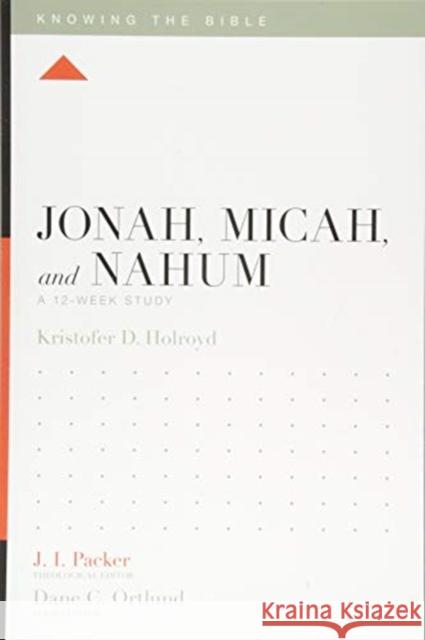 Jonah, Micah, and Nahum: A 12-Week Study Kristofer Holroyd J. I. Packer Dane C. Ortlund 9781433558108 Crossway Books - książka