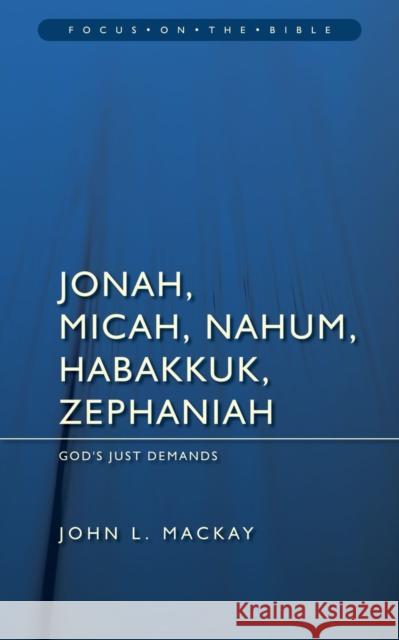 Jonah, Micah, Nahum, Habakkuk & Zephaniah: God’s Just Demands  9781845503451 Christian Focus Publications - książka