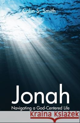 Jonah: Navigating a God Centred Life Colin S. Smith 9781845506391 Christian Focus Publications - książka