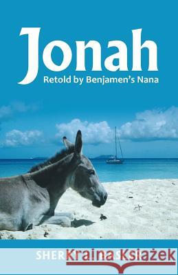 Jonah: Retold by Benjamen's Nana Sherry L. Basler 9781512782448 WestBow Press - książka