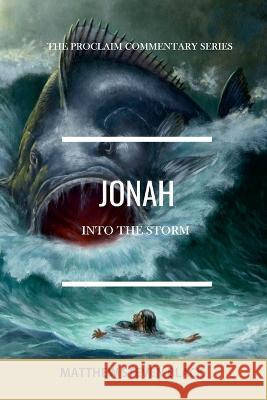 Jonah (The Proclaim Commentary Series): Into the Storm Matthew Steven Black 9781954858237 Proclaim Publishers - książka