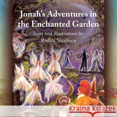 Jonah's Adventures in the Enchanted Garden Rodica Niculescu 9781638372004 Palmetto Publishing - książka