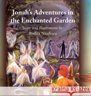 Jonah's Adventures in the Enchanted Garden Rodica Niculescu 9781649908759 Palmetto Publishing - książka