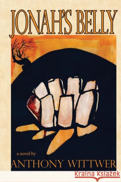 Jonah's Belly Anthony Wittwer 9780991606092 Big Gruff Books - książka
