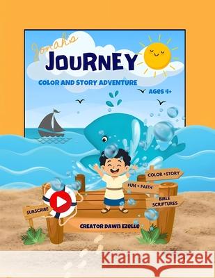 Jonahs Journey Color and Story Adventure Dawn Ezelle Dawn Ezelle Dawn Ezelle 9781666409130 Author Dawn Ezelle - książka