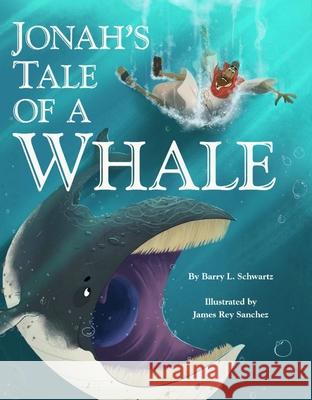 Jonah's Tale of a Whale Barry L. Schwartz James Rey 9781681155623 Apples & Honey Press - książka