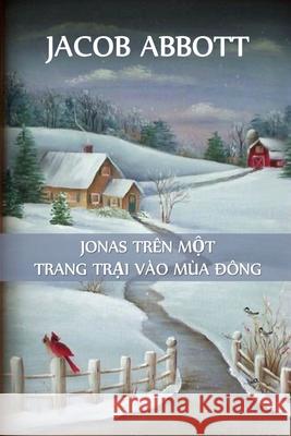 Jonas Ở Trang Trại Vào Mùa Đông: Jonas on a Farm in Winter, Vietnamese edition Abbott, Jacob 9781034362449 Chim Lac Press - książka