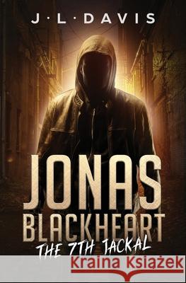 Jonas Blackheart: The 7th Jackal J. L. Davis 9780578410050 Rainfire Publishing - książka
