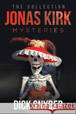 Jonas Kirk Mysteries: The Collection Dick Snyder 9781524683856 Authorhouse - książka