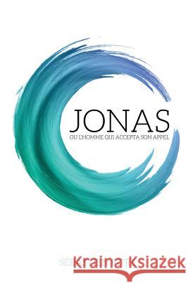 Jonas Ou l'Homme Qui Accepta Son Appel S. Pitre 9782981647887 Not Avail - książka