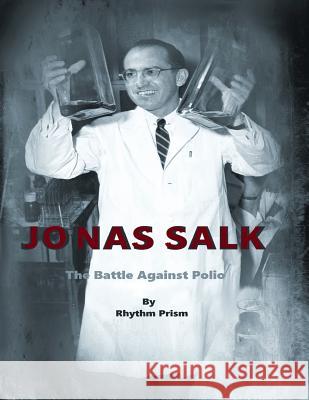 Jonas Salk: The Battle Against Polio Rhythm Pris 9781502571458 Createspace Independent Publishing Platform - książka