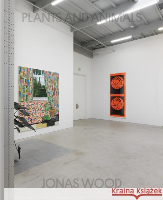 Jonas Wood: Plants and Animals  9798986545219 David Kordansky Gallery - książka