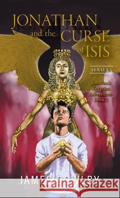 Jonathan and the Curse of Isis: The Fight With the Triangle Gang James Bowlby Jackson                                  Torvik Uolla 9781039189904 FriesenPress - książka