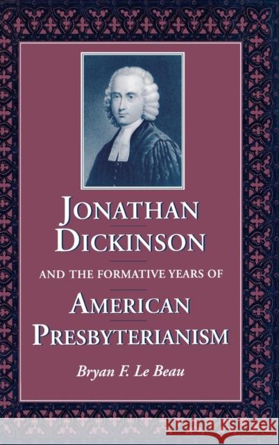 Jonathan Dickinson and the Formative Years of American Presbyterianism Bryan F. L 9780813120263 University Press of Kentucky - książka