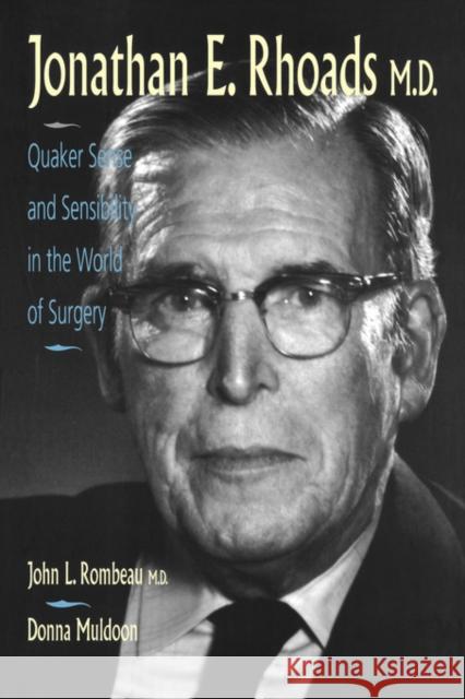 Jonathan E. Rhoads, M.D.: Quaker Sense and Sensibility in the World of Surgery John L. Rombeau Rombeau                                  Jonathan E. Rhoads 9781560532521 Hanley & Belfus - książka