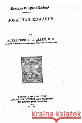 Jonathan Edwards Alexander V. G. Allen 9781517156985 Createspace - książka